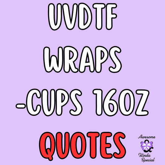 UV DTF Wraps - 16 oz (QUOTES)