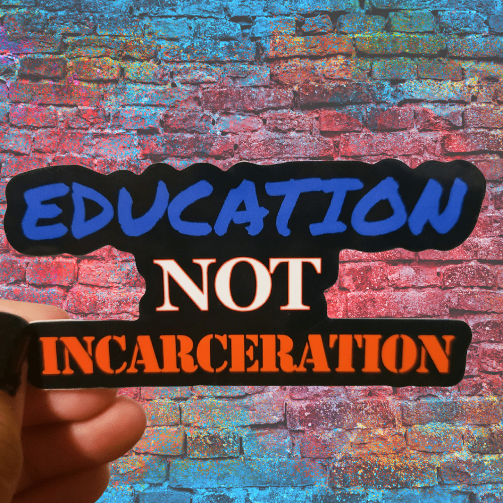 EDUCATION NOT INCARCERATION | Black Background | Sticker